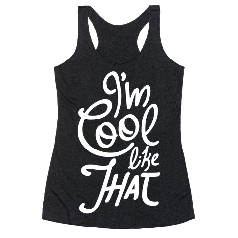 I'm Cool Like That Racerback Tank Top