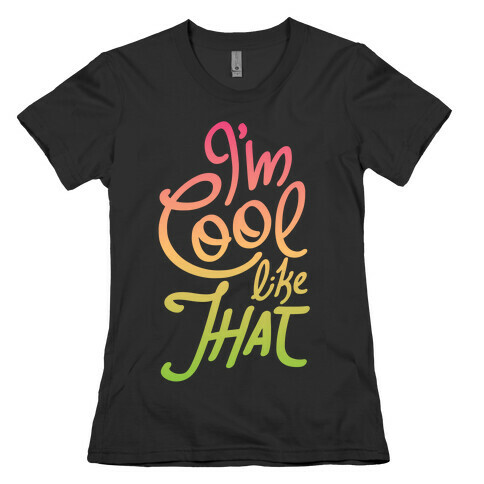 I'm Cool Like That Womens T-Shirt