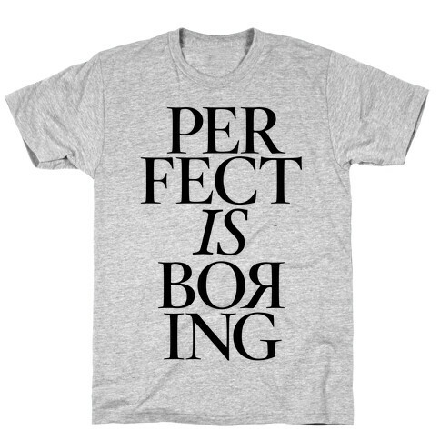 Perfect Is Boring T-Shirt