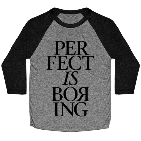 Perfect Is Boring Baseball Tee