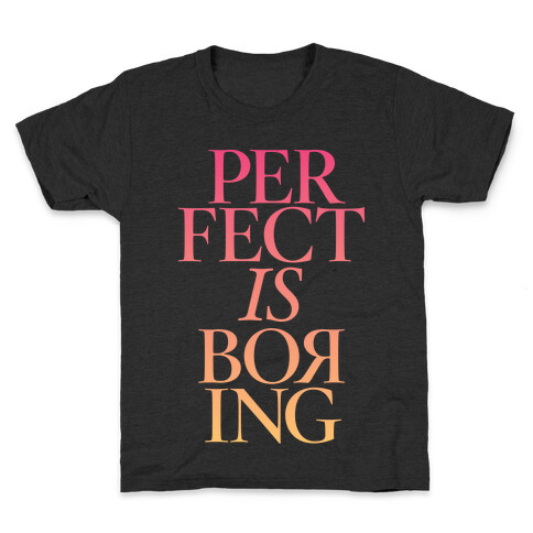 Perfect Is Boring Kids T-Shirt