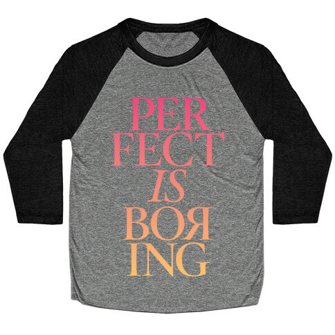 Perfect Is Boring Baseball Tee