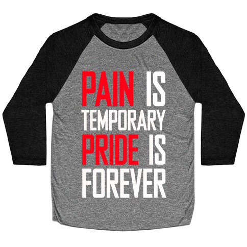 Pain Is Temparory Pride Is Forever Baseball Tee