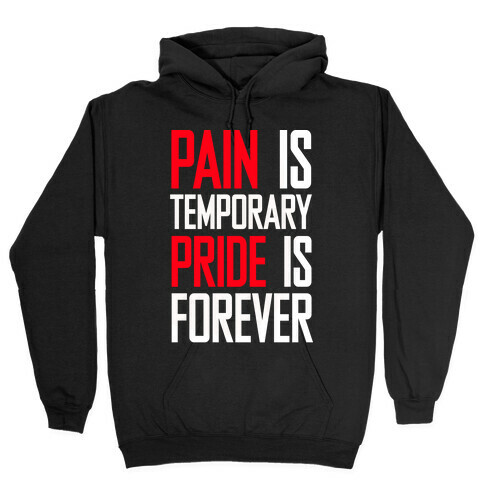 Pain Is Temparory Pride Is Forever Hooded Sweatshirt