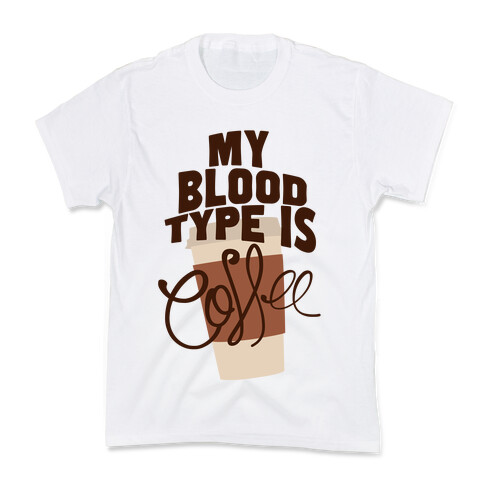 My Blood Type Is Coffee Kids T-Shirt