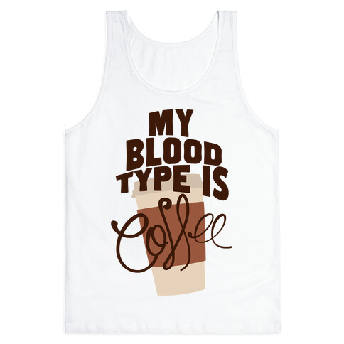 My Blood Type Is Coffee Tank Top