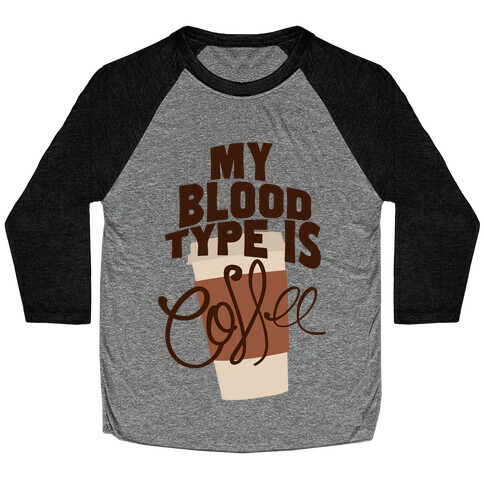 My Blood Type Is Coffee Baseball Tee