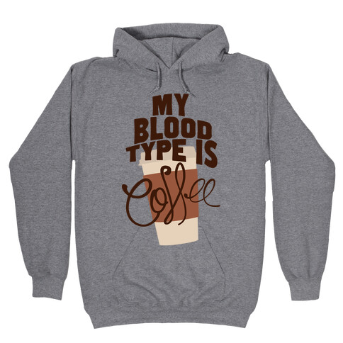 My Blood Type Is Coffee Hooded Sweatshirt