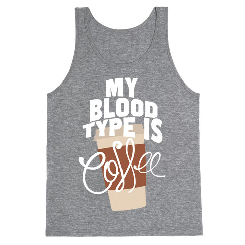 My Blood Type Is Coffee Tank Top