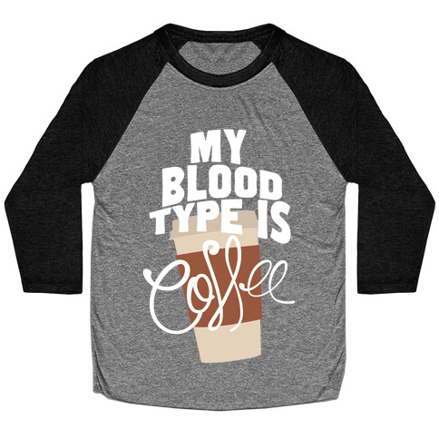 My Blood Type Is Coffee Baseball Tee