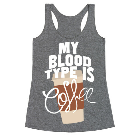 My Blood Type Is Coffee Racerback Tank Top