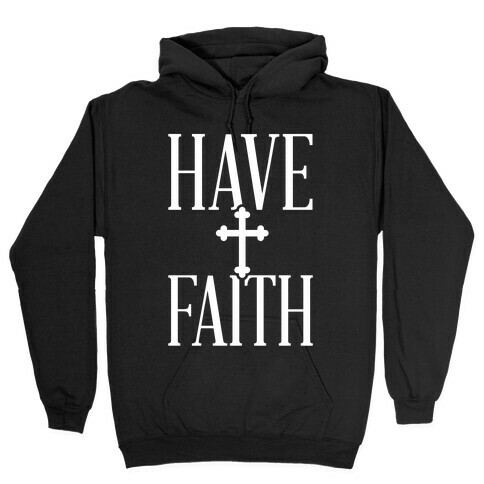 Have Faith Hooded Sweatshirt