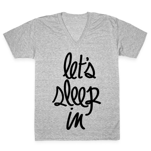 Let's Sleep In V-Neck Tee Shirt