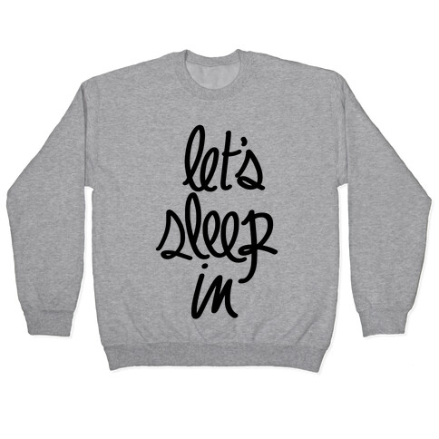 Let's Sleep In Pullover