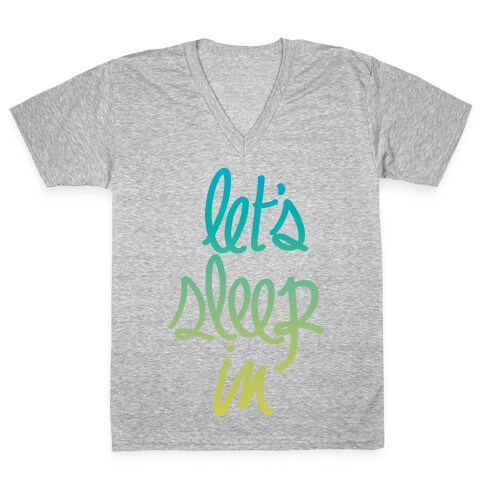 Let's Sleep In V-Neck Tee Shirt