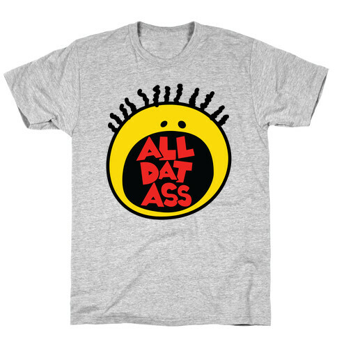 All Dat Ass T-Shirt
