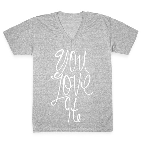 You Love It V-Neck Tee Shirt