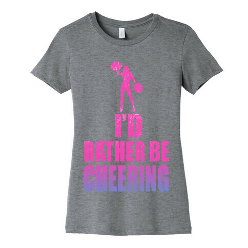 I'd Rather be Cheering Womens T-Shirt