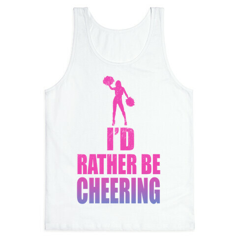 I'd Rather be Cheering Tank Top