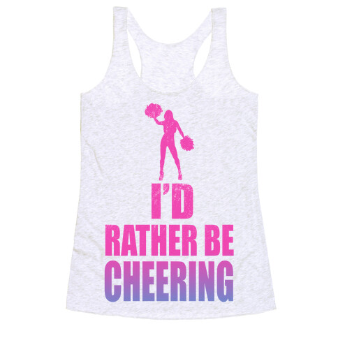 I'd Rather be Cheering Racerback Tank Top