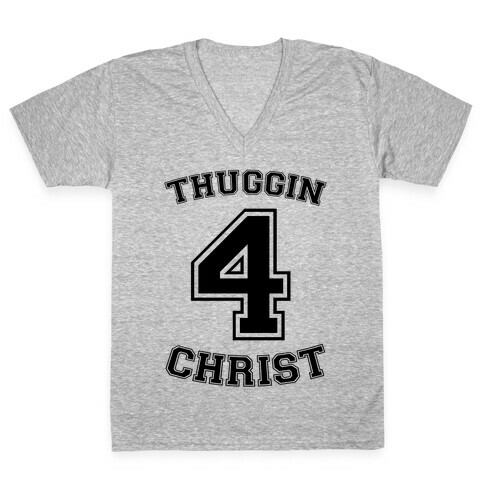 Thuggin 4 Christ V-Neck Tee Shirt