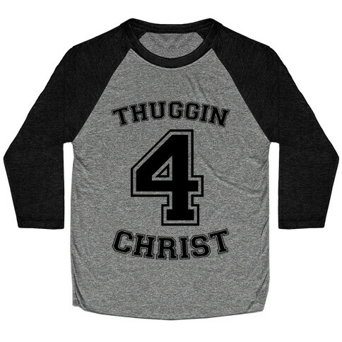 Thuggin 4 Christ Baseball Tee