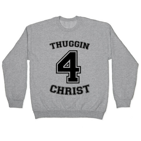 Thuggin 4 Christ Pullover