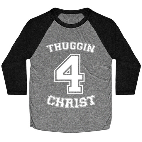 Thuggin 4 Christ Baseball Tee