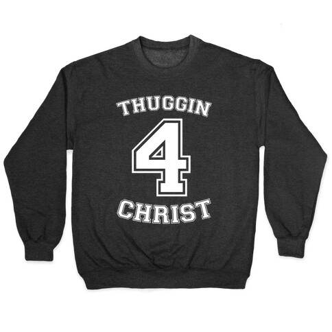 Thuggin 4 Christ Pullover