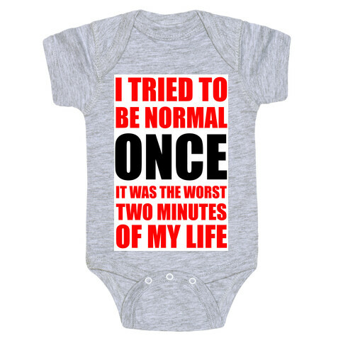 I tried to be normal...Once.  Baby One-Piece