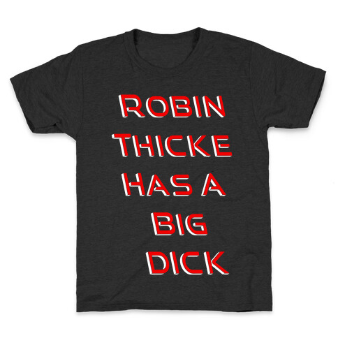 Robin Thicke Has A Big D Kids T-Shirt