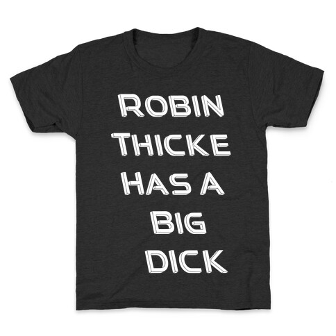 Robin Thicke Has A Big D Kids T-Shirt