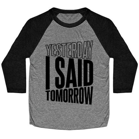 Yesterday I Said, Tomorrow Baseball Tee