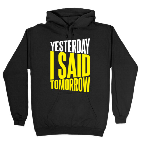 Yesterday I Said, Tomorrow Hooded Sweatshirt