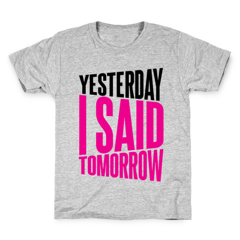 Yesterday I Said, Tomorrow Kids T-Shirt