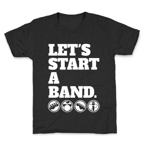 Let's Start A Band Kids T-Shirt