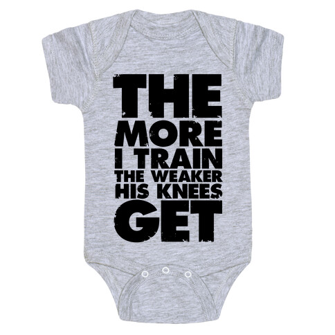 The More I Train, The Weaker His Knees Get Baby One-Piece