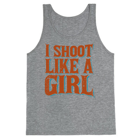 I Shoot Like A Girl Tank Top