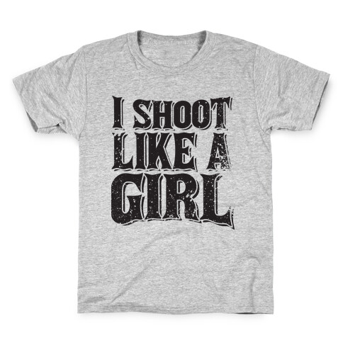 I Shoot Like A Girl Kids T-Shirt