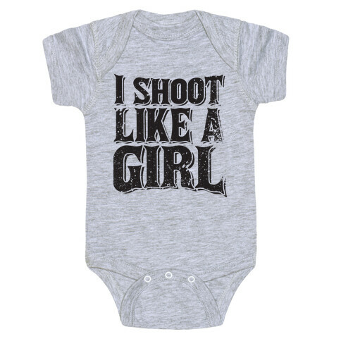 I Shoot Like A Girl Baby One-Piece