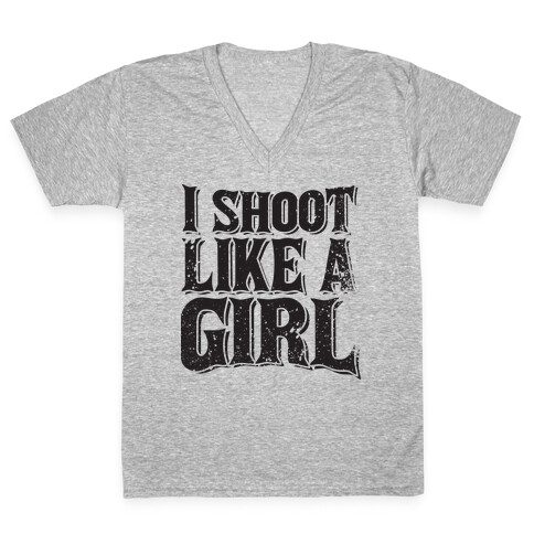 I Shoot Like A Girl V-Neck Tee Shirt