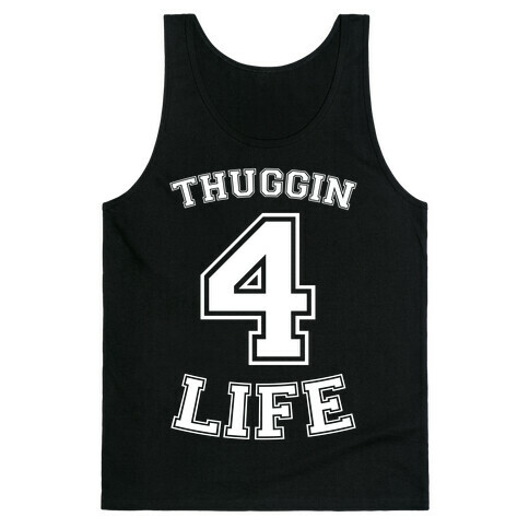Thuggin 4 Life Tank Top