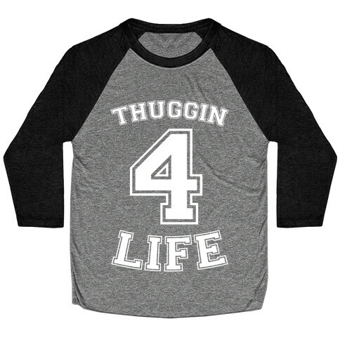 Thuggin 4 Life Baseball Tee