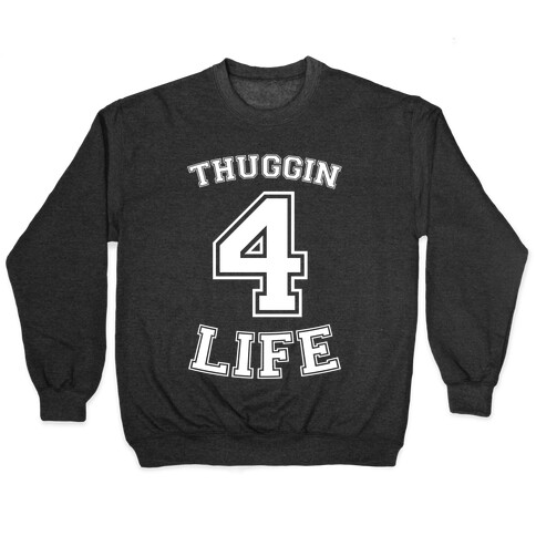 Thuggin 4 Life Pullover