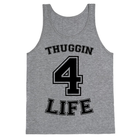 Thuggin 4 Life Tank Top