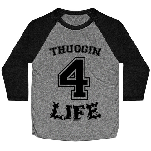 Thuggin 4 Life Baseball Tee