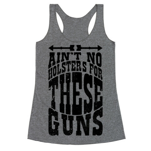 No Holsters For These Guns  Racerback Tank Top