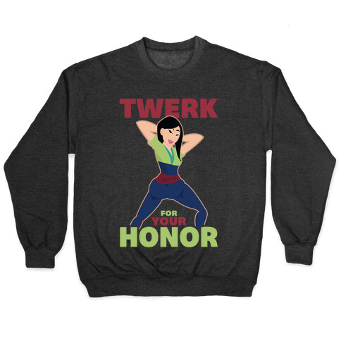 Twerk For Your Honor Pullover