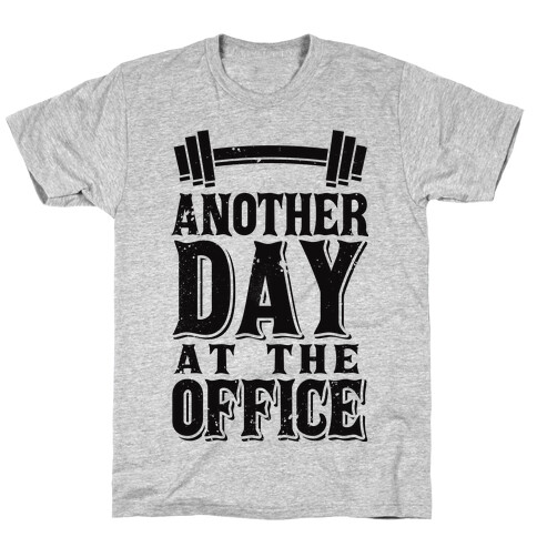 Another Day At The Office  T-Shirt