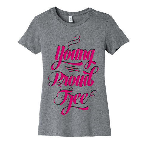 Young Proud Free Womens T-Shirt